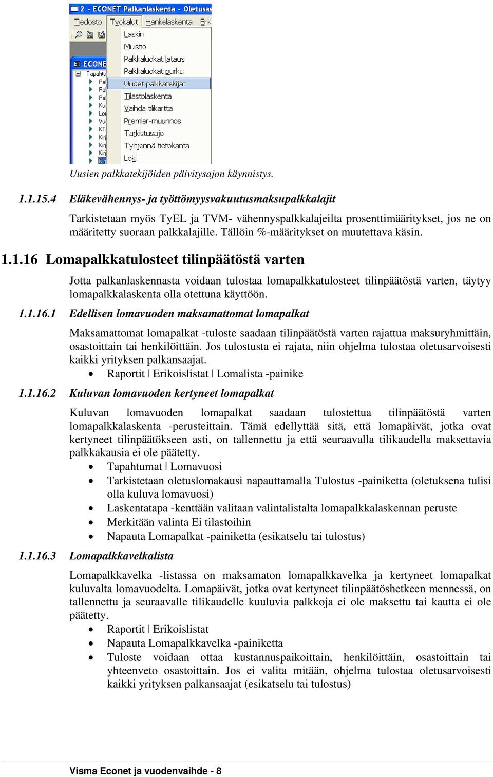 Tällöin %-määritykset on muutettava käsin. 1.