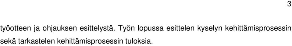 Työn lopussa esittelen kyselyn