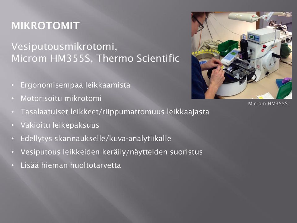 leikkaajasta Vakioitu leikepaksuus Edellytys skannaukselle/kuva-analytiikalle