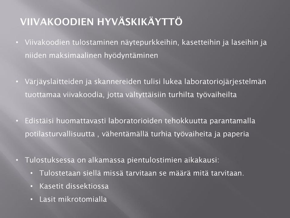 Edistäisi huomattavasti laboratorioiden tehokkuutta parantamalla potilasturvallisuutta, vähentämällä turhia työvaiheita ja paperia