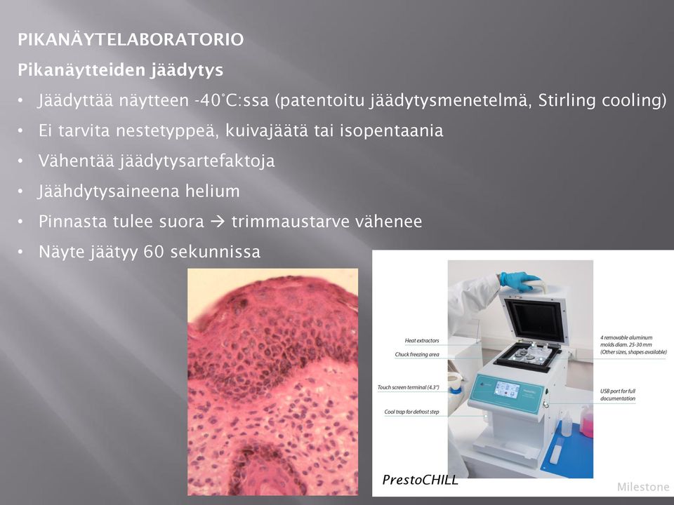 kuivajäätä tai isopentaania Vähentää jäädytysartefaktoja Jäähdytysaineena