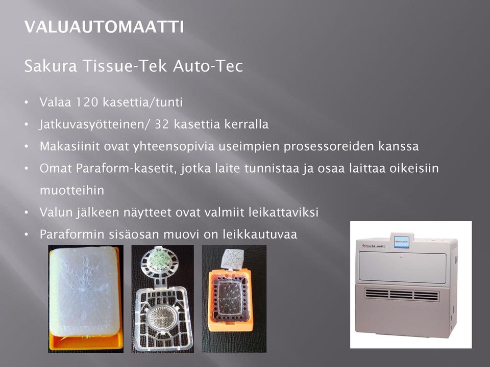 Omat Paraform-kasetit, jotka laite tunnistaa ja osaa laittaa oikeisiin muotteihin