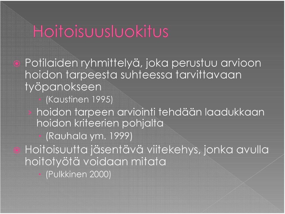 tehdään laadukkaan hoidon kriteerien pohjalta (Rauhala ym.