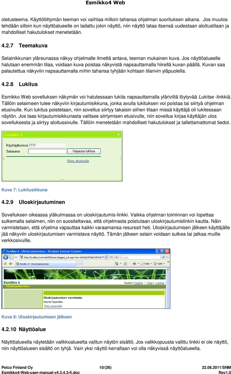 7 Teemakuva Selainikkunan yläreunassa näkyy ohjelmalle ilmettä antava, teeman mukainen kuva.