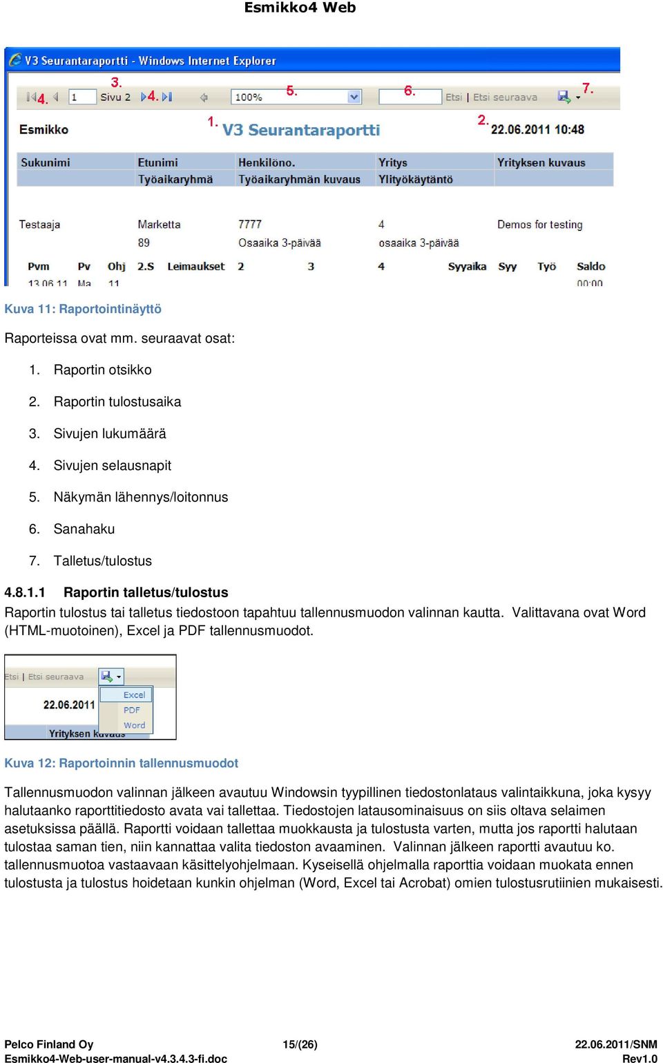 Valittavana ovat Word (HTML-muotoinen), Excel ja PDF tallennusmuodot.