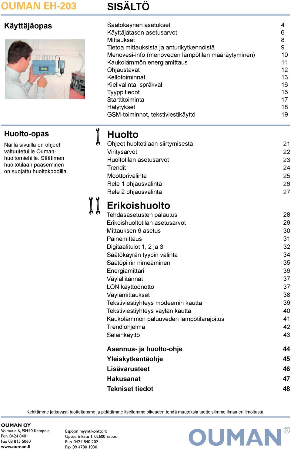 sivuilla on ohjeet valtuutetuille Oumanhuoltomiehille. Säätimen huoltotilaan pääseminen on suojattu huoltokoodilla.