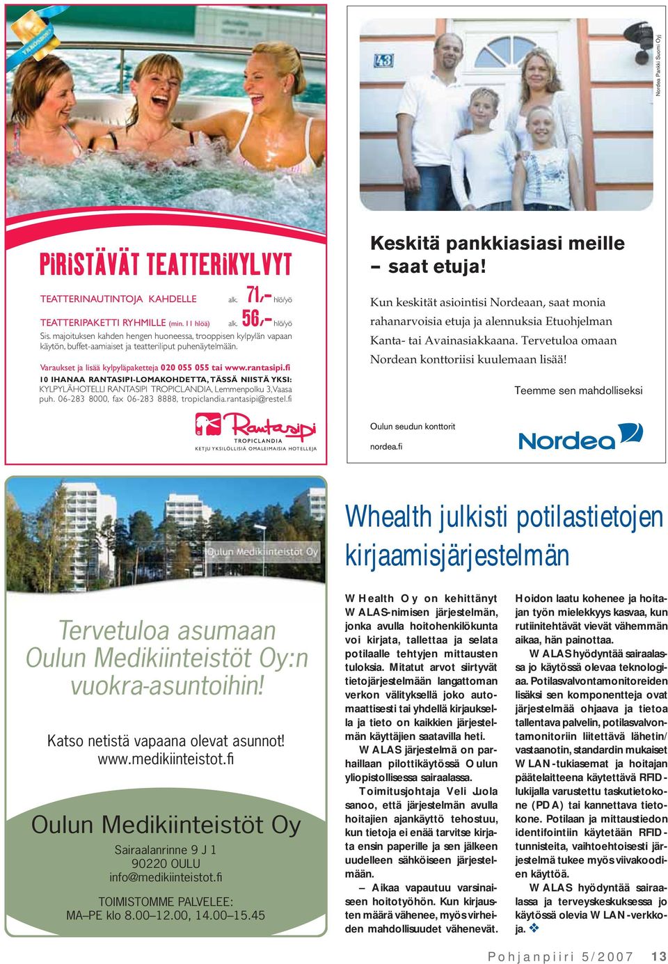 fi 10 IHANAA RANTASIPI-LOMAKOHDETTA, TÄSSÄ NIISTÄ YKSI: KYLPYLÄHOTELLI RANTASIPI TROPICLANDIA, Lemmenpolku 3, Vaasa puh. 06-283 8000, fax 06-283 8888, tropiclandia.rantasipi@restel.