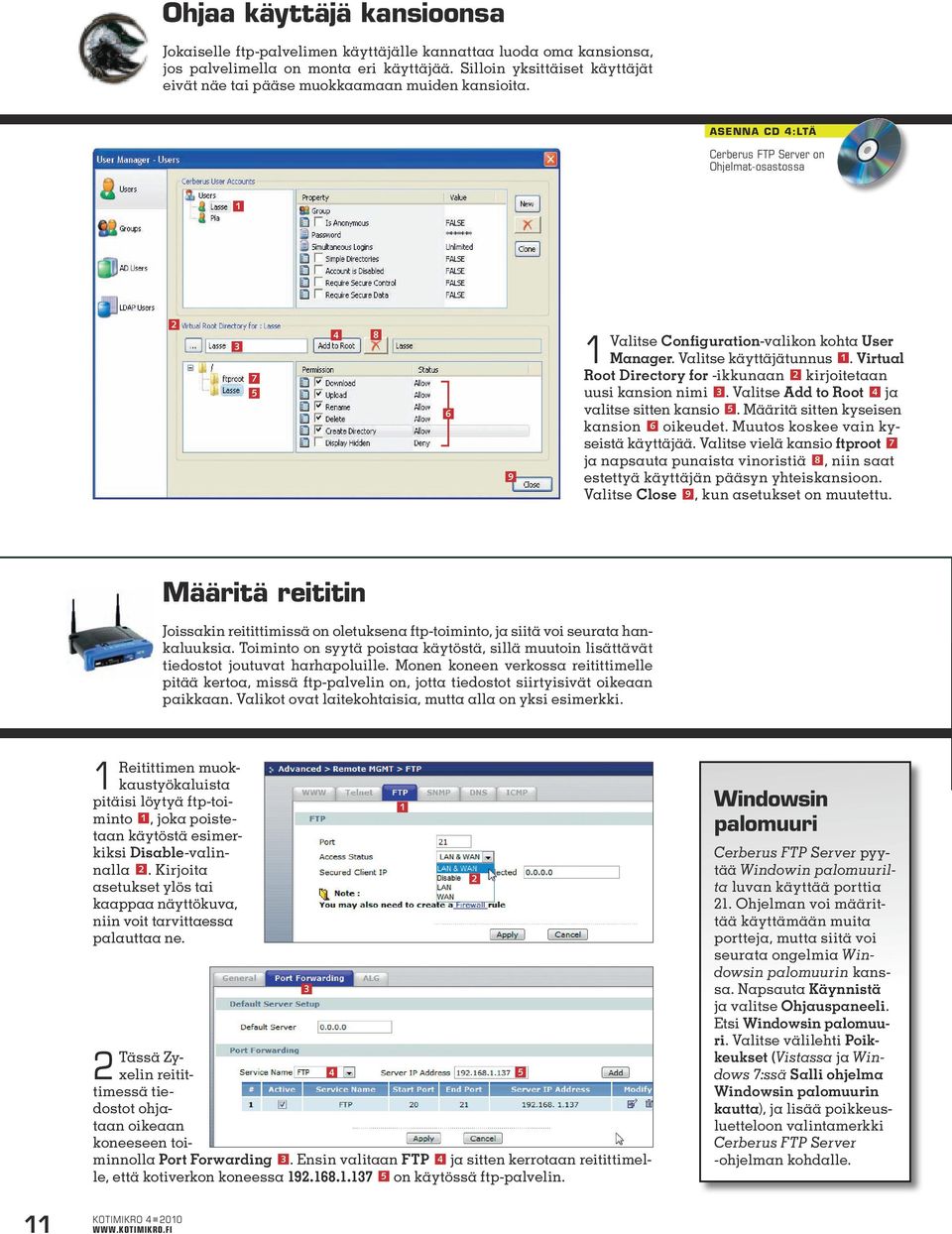 Valitse käyttäjätunnus. Virtual Root Directory for -ikkunaan kirjoitetaan uusi kansion nimi. Valitse Add to Root ja valitse sitten kansio. Määritä sitten kyseisen kansion oikeudet.