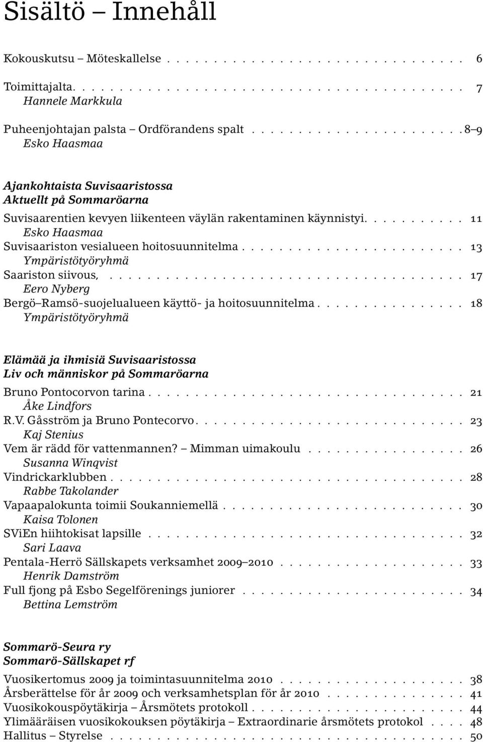 ..................................... 17 Eero Nyberg Bergö Ramsö-suojelualueen käyttö- ja hoitosuunnitelma.