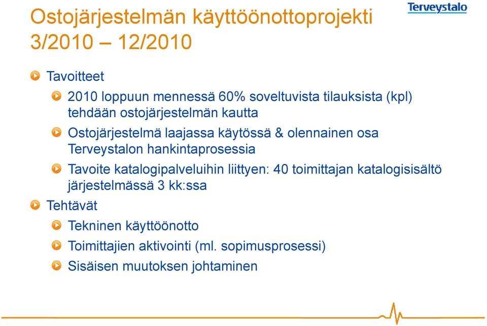 Terveystalon hankintaprosessia Tavoite katalogipalveluihin liittyen: 40 toimittajan katalogisisältö