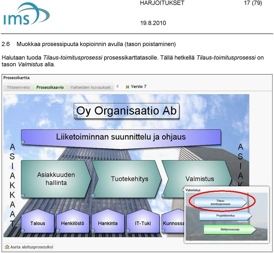 poistaminen) Halutaan tuoda Tilaus-toimitusprosessi
