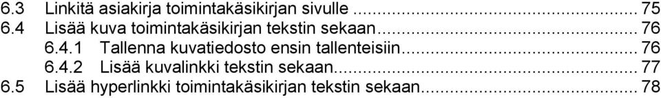 .. 76 6.4.2 Lisää kuvalinkki tekstin sekaan... 77 6.