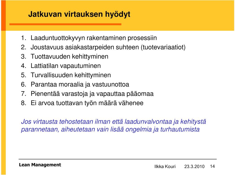 Turvallisuuden kehittyminen 6. Parantaa moraalia ja vastuunottoa 7. Pienentää varastoja ja vapauttaa pääomaa 8.