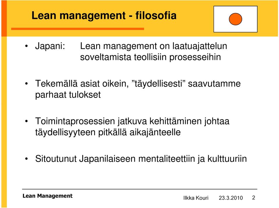 tulokset Toimintaprosessien jatkuva kehittäminen johtaa täydellisyyteen pitkällä