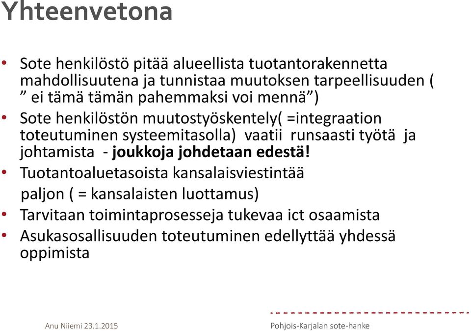 runsaasti työtä ja johtamista - joukkoja johdetaan edestä!