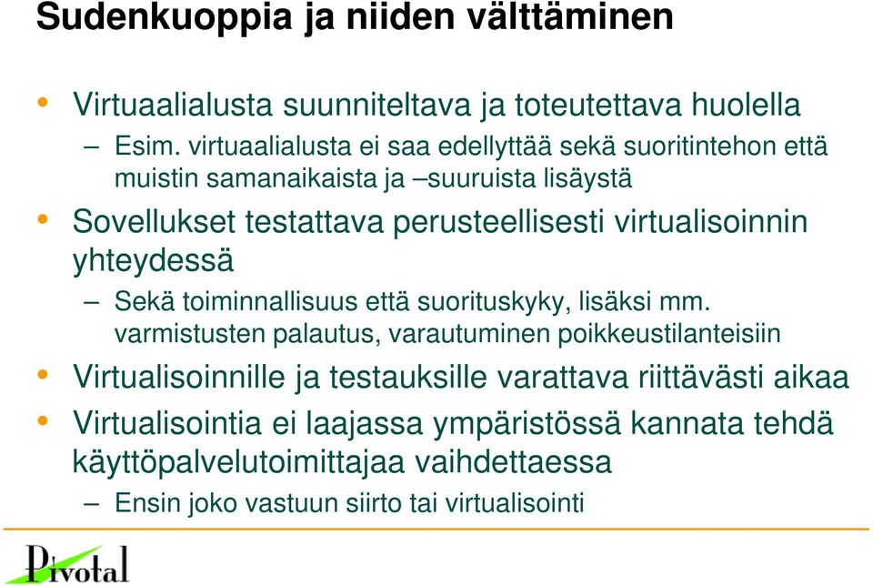 virtualisoinnin yhteydessä Sekä toiminnallisuus että suorituskyky, lisäksi mm.