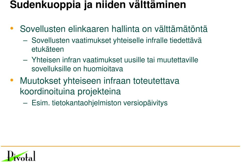 vaatimukset uusille tai muutettaville sovelluksille on huomioitava Muutokset