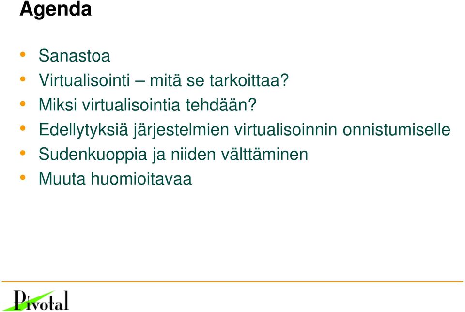 Edellytyksiä järjestelmien virtualisoinnin