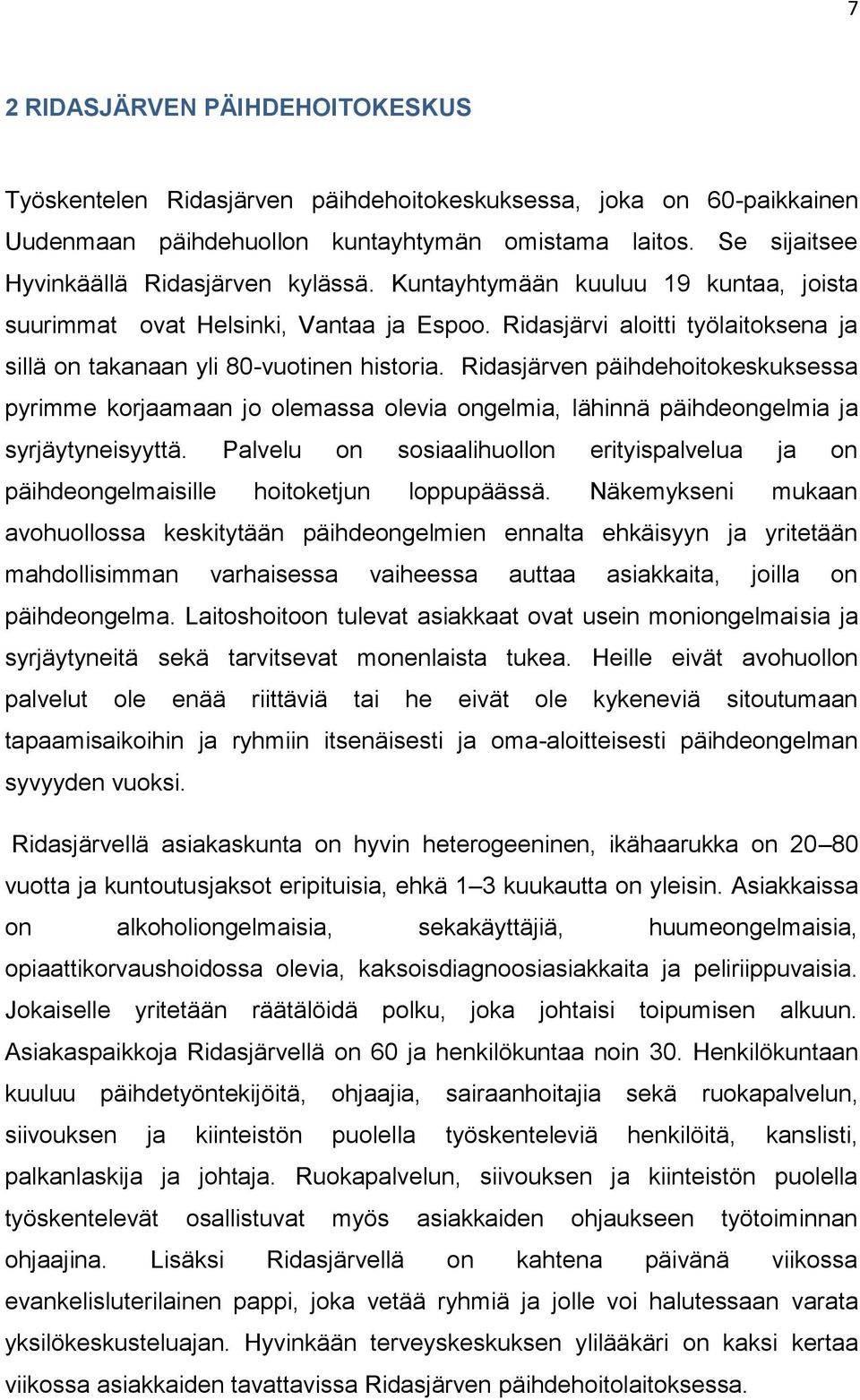 Ridasjärvi aloitti työlaitoksena ja sillä on takanaan yli 80-vuotinen historia.