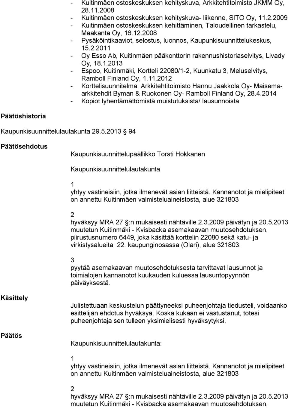 11.2012 - Korttelisuunnitelma, Arkkitehtitoimisto Hannu Jaakkola Oy- Maisemaarkkitehdit Byman & Ruokonen Oy- Ramboll Finland Oy, 28.4.