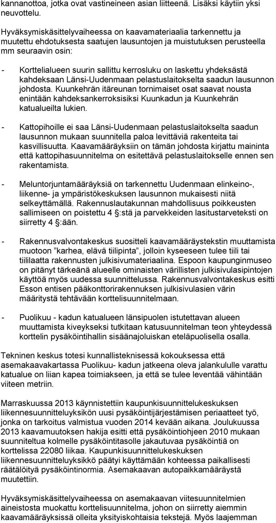 on laskettu yhdeksästä kahdeksaan Länsi-Uudenmaan pelastuslaitokselta saadun lausunnon johdosta.