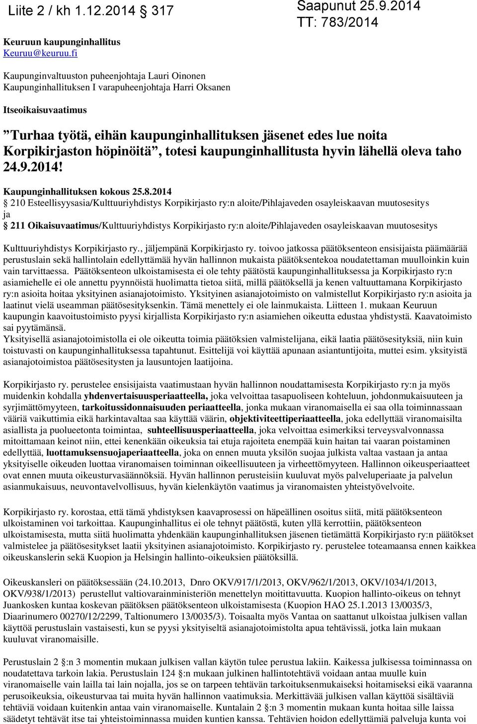 Korpikirjaston höpinöitä, totesi kaupunginhallitusta hyvin lähellä oleva taho 24.9.2014! Kaupunginhallituksen kokous 25.8.