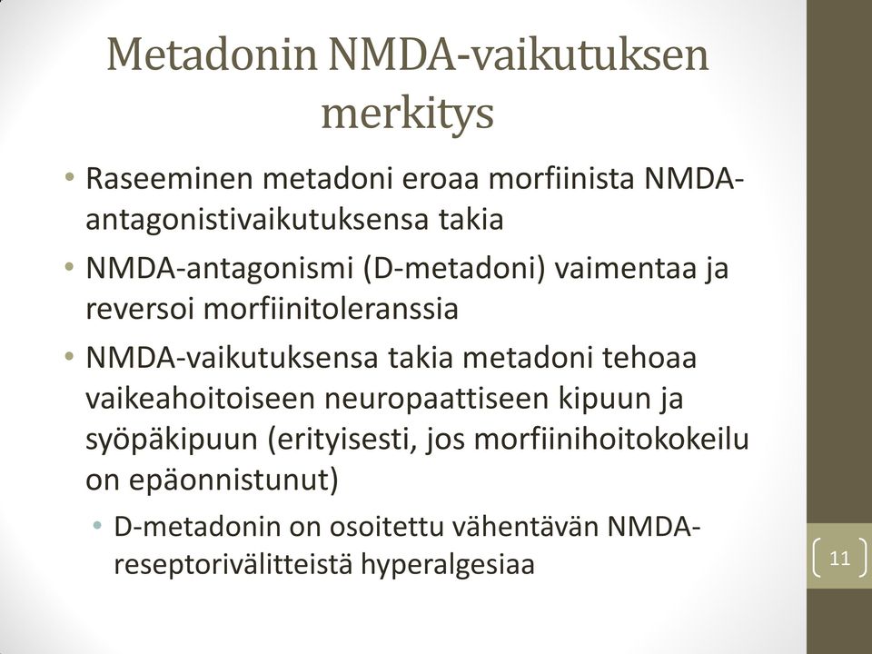 metadoni tehoaa vaikeahoitoiseen neuropaattiseen kipuun ja syöpäkipuun (erityisesti, jos