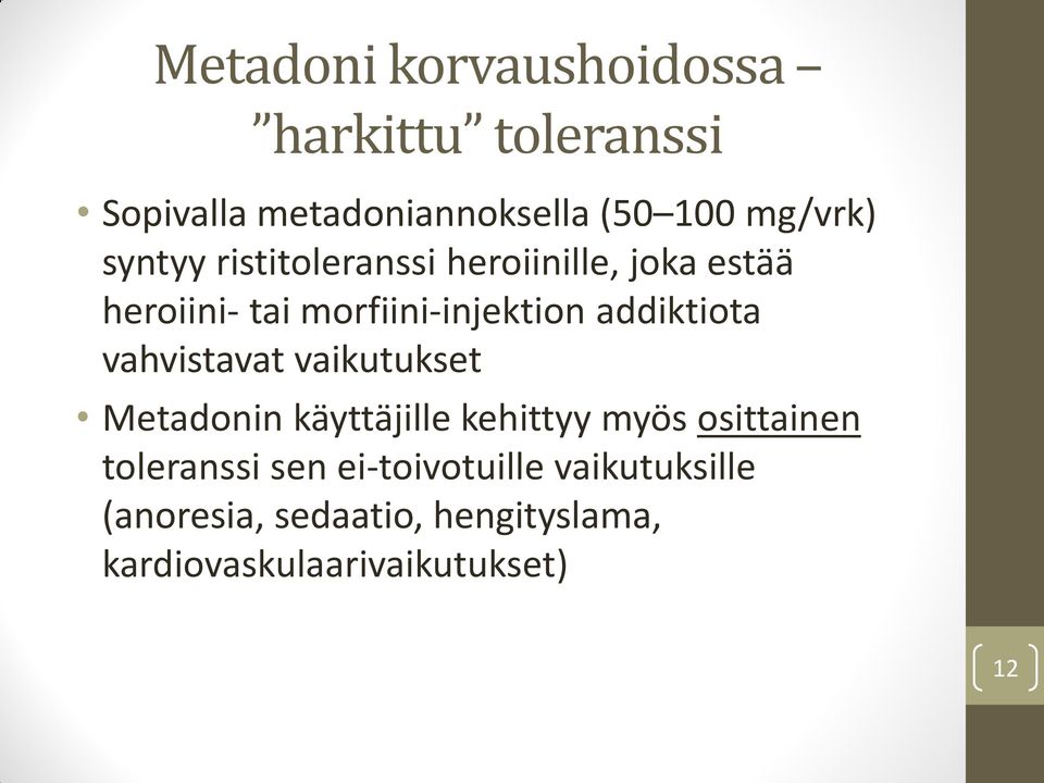 vahvistavat vaikutukset Metadonin käyttäjille kehittyy myös osittainen toleranssi sen