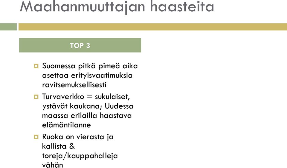 sukulaiset, ystävät kaukana; Uudessa maassa erilailla haastava