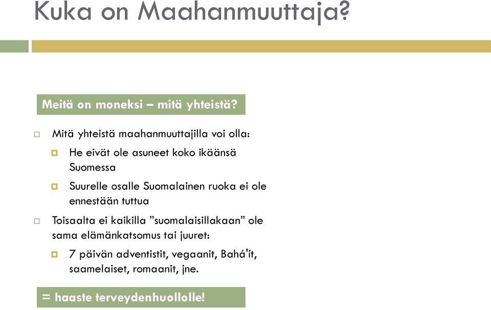 Suurelle osalle Suomalainen ruoka ei ole ennestään tuttua Toisaalta ei kaikilla