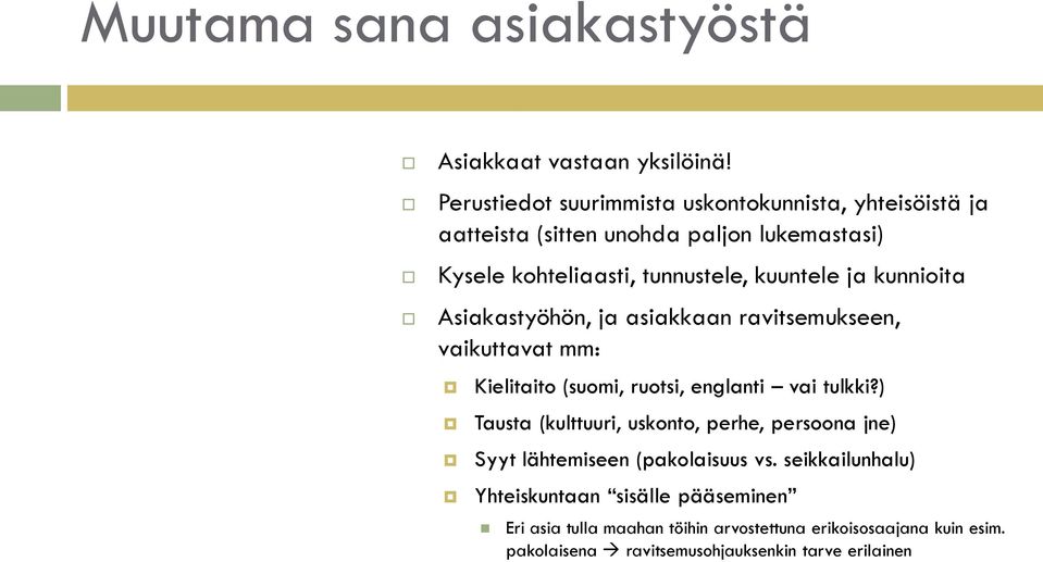 ja kunnioita Asiakastyöhön, ja asiakkaan ravitsemukseen, vaikuttavat mm: Kielitaito (suomi, ruotsi, englanti vai tulkki?