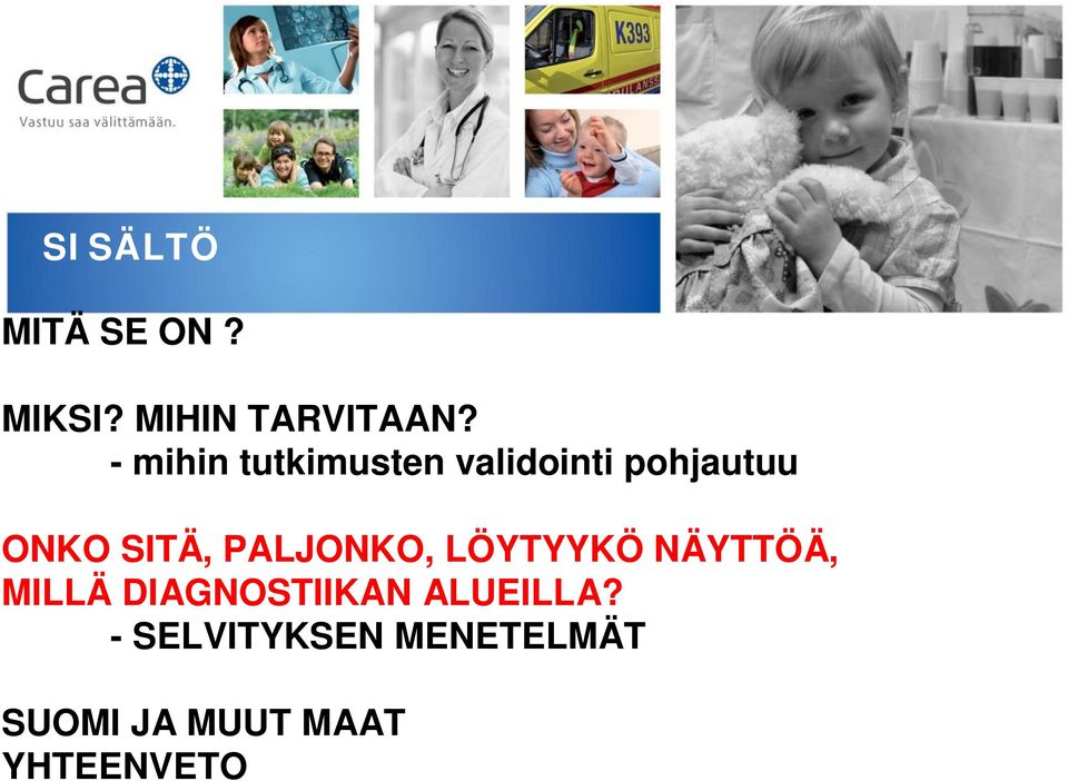 PALJONKO, LÖYTYYKÖ NÄYTTÖÄ, MILLÄ DIAGNOSTIIKAN