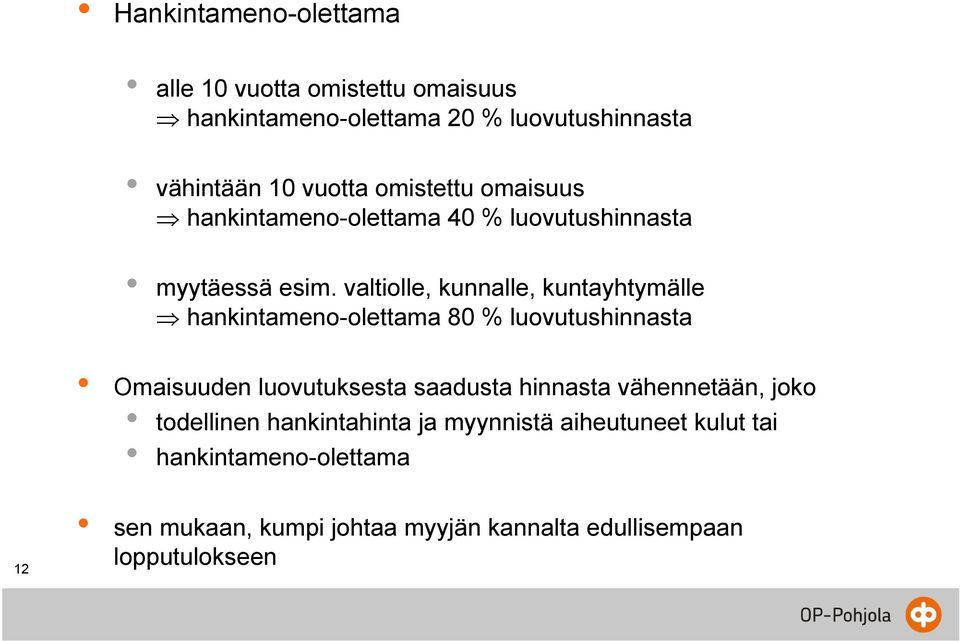 valtiolle, kunnalle, kuntayhtymälle hankintameno-olettama 80 % luovutushinnasta Omaisuuden luovutuksesta saadusta hinnasta