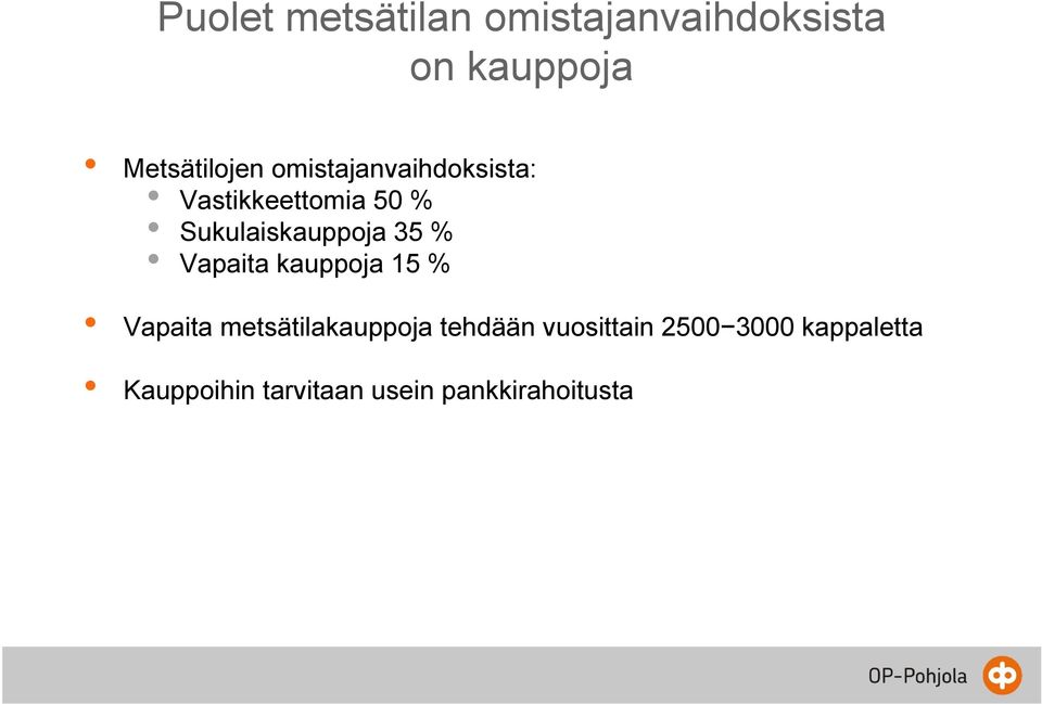 Vapaita kauppoja 15 % Vapaita metsätilakauppoja tehdään