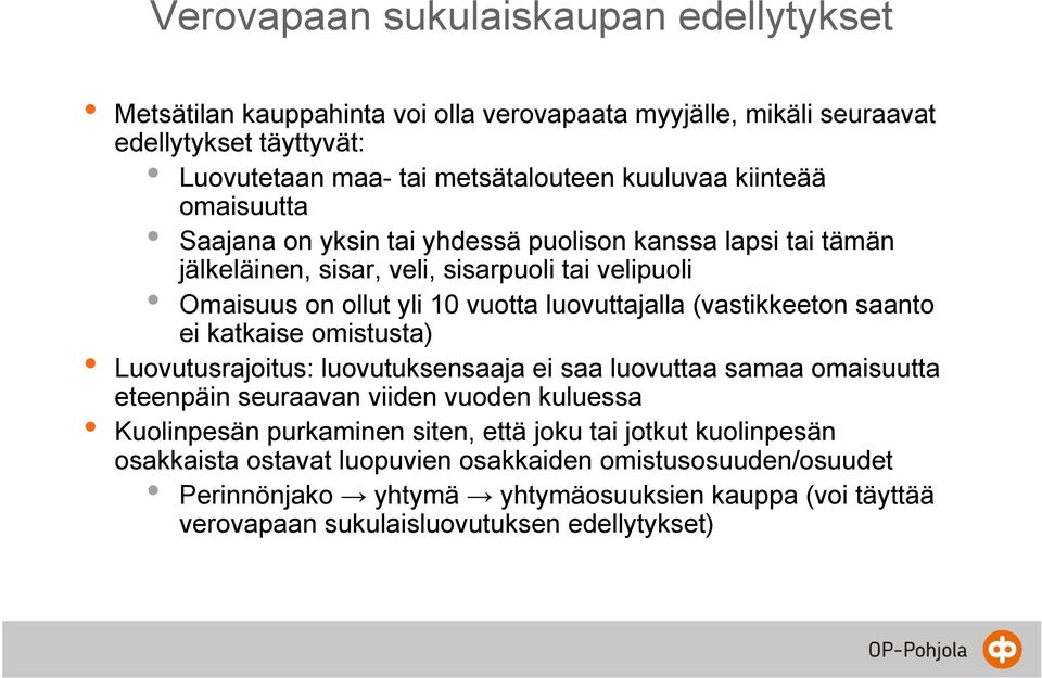 (vastikkeeton saanto ei katkaise omistusta) Luovutusrajoitus: luovutuksensaaja ei saa luovuttaa samaa omaisuutta eteenpäin seuraavan viiden vuoden kuluessa Kuolinpesän purkaminen