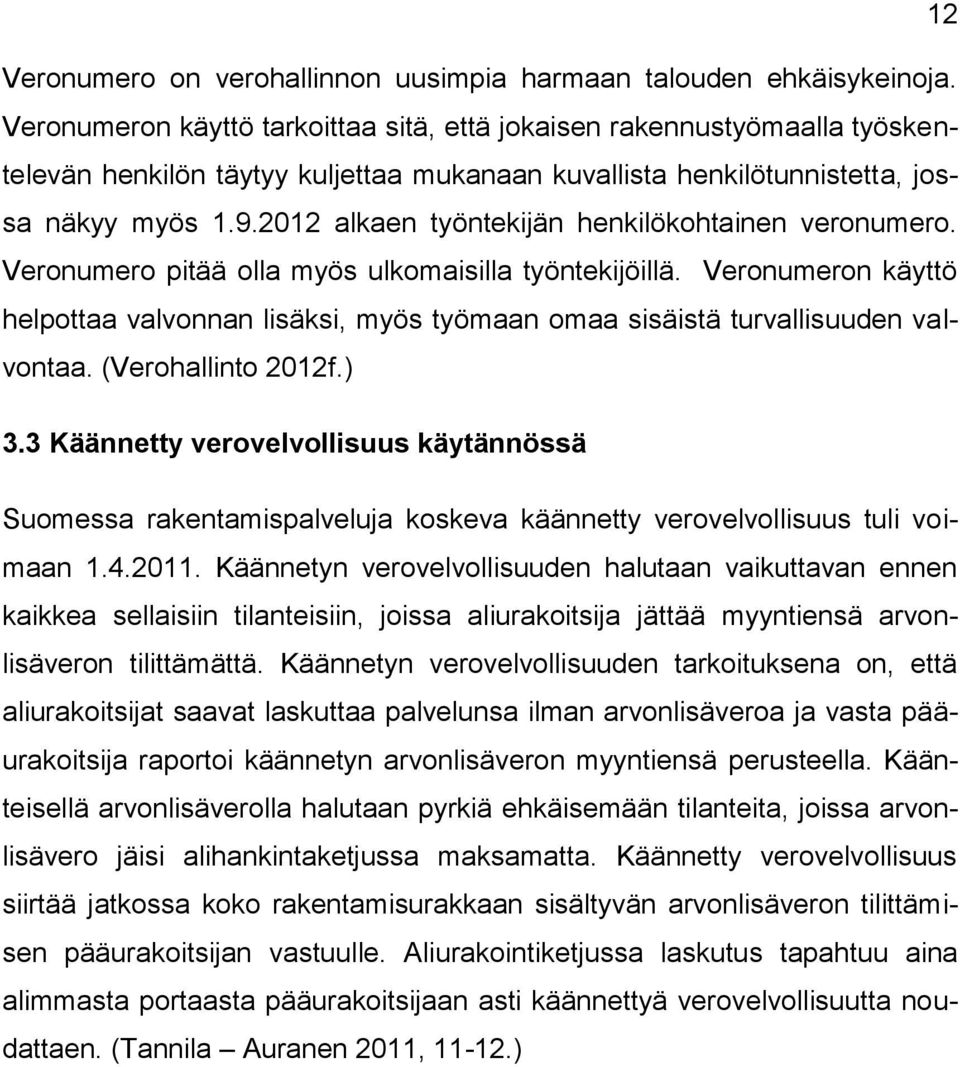 2012 alkaen työntekijän henkilökohtainen veronumero. Veronumero pitää olla myös ulkomaisilla työntekijöillä.