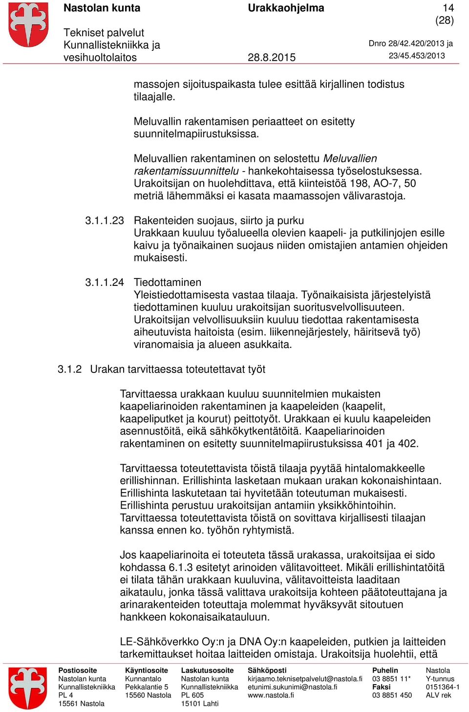 Urakoitsijan on huolehdittava, että kiinteistöä 19