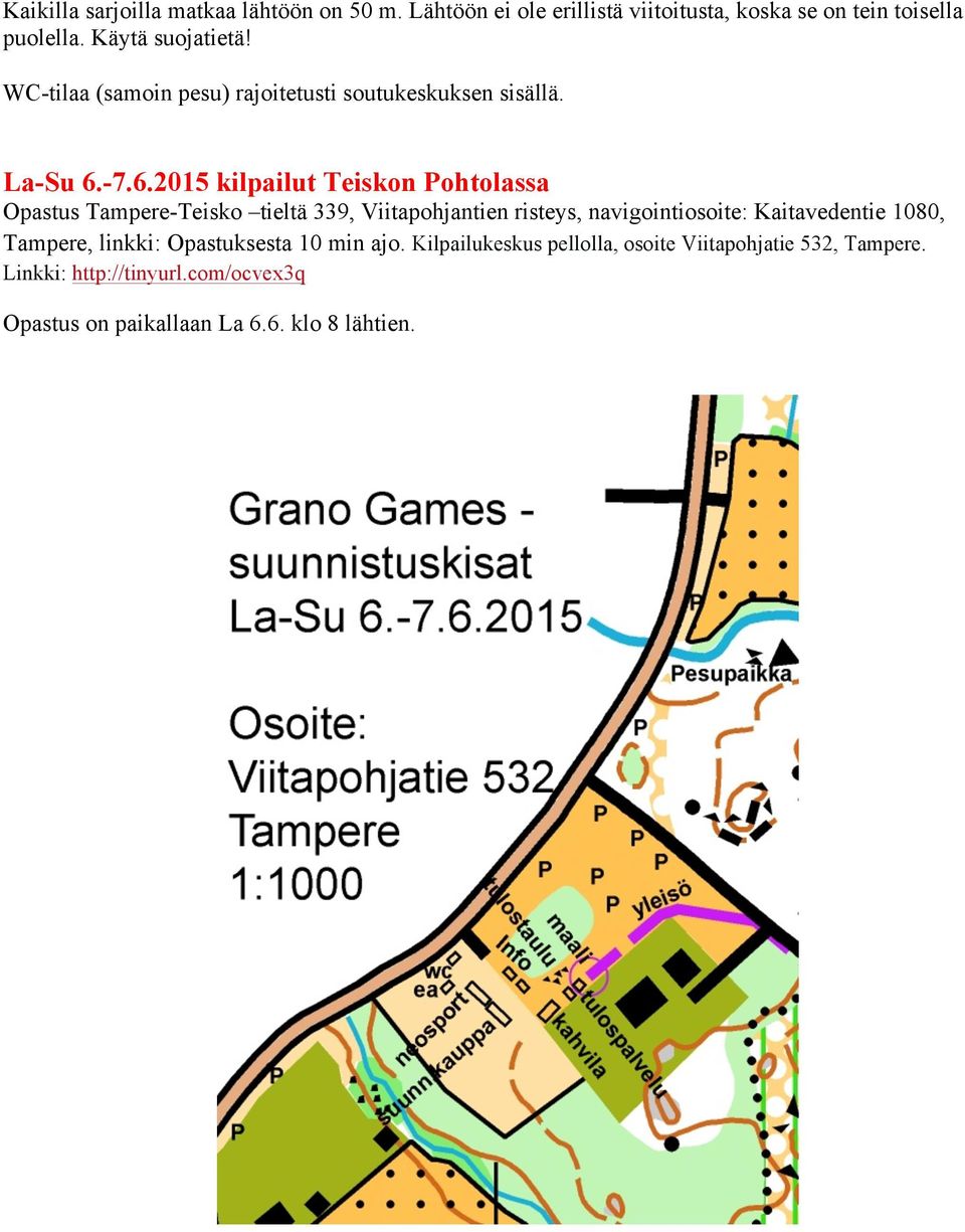 -7.6.205 kilpailut Teiskon Pohtolassa Opastus Tampere-Teisko tieltä 9, Viitapohjantien risteys, navigointiosoite: Kaitavedentie