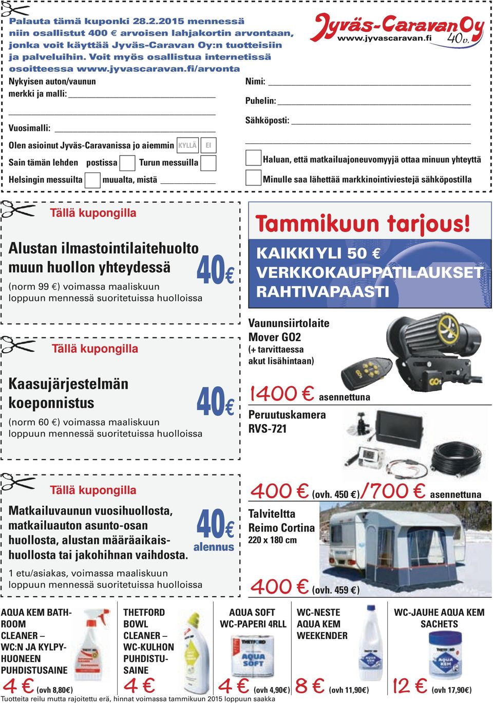 fi/arvonta Nykyisen auton/vaunun merkki ja malli: Nimi: Puhelin: Vuosimalli: Sähköposti: Olen asioinut Jyväs-Caravanissa jo aiemmin KYLLÄ EI Sain tämän lehden postissa Turun messuilla Haluan, että