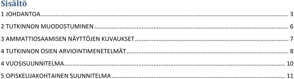 .. 7 4 TUTKINNON OSIEN ARVIOINTIMENETELMÄT.