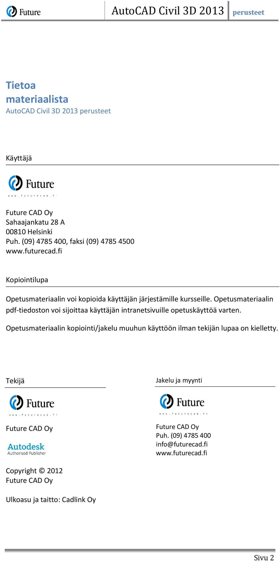 Opetusmateriaalin pdf-tiedoston voi sijoittaa käyttäjän intranetsivuille opetuskäyttöä varten.