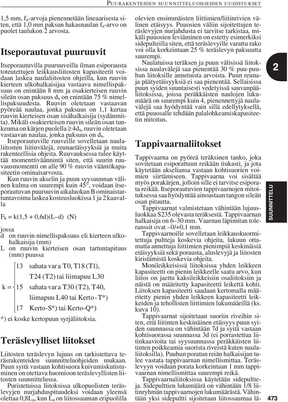 vastaava nimellispaksuus on enintään 8 mm ja osakierteisen ruuvin sileän osan paksuus d s on enintään 75 % nimellispaksuudesta.