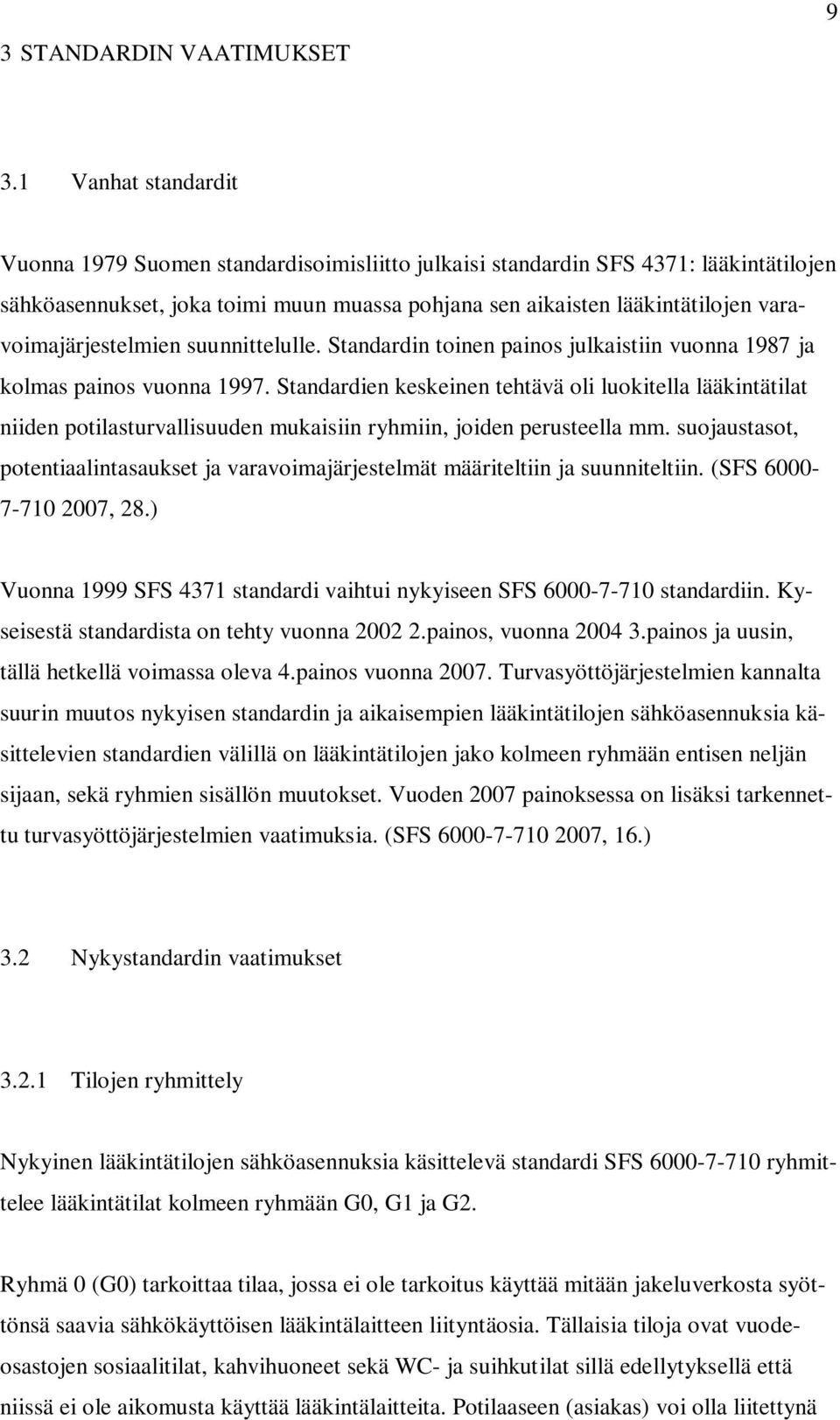 varavoimajärjestelmien suunnittelulle. Standardin toinen painos julkaistiin vuonna 1987 ja kolmas painos vuonna 1997.