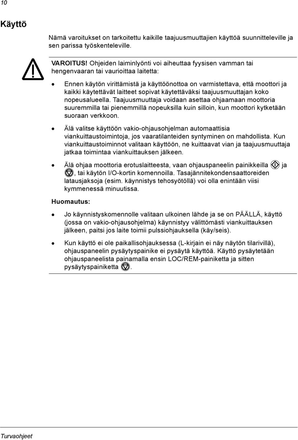 laitteet sopivat käytettäväksi taajuusmuuttajan koko nopeusalueella.