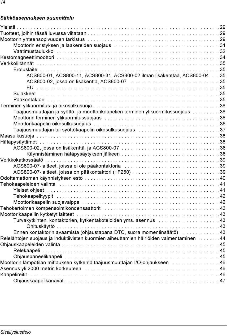 .........................................................34 Verkkoliitännät.................................................................35 Erotuslaite.
