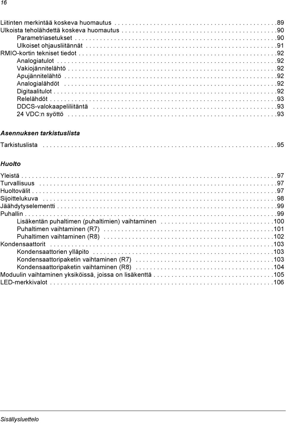 .............................................................92 Vakiojännitelähtö...........................................................92 Apujännitelähtö............................................................92 Analogialähdöt.