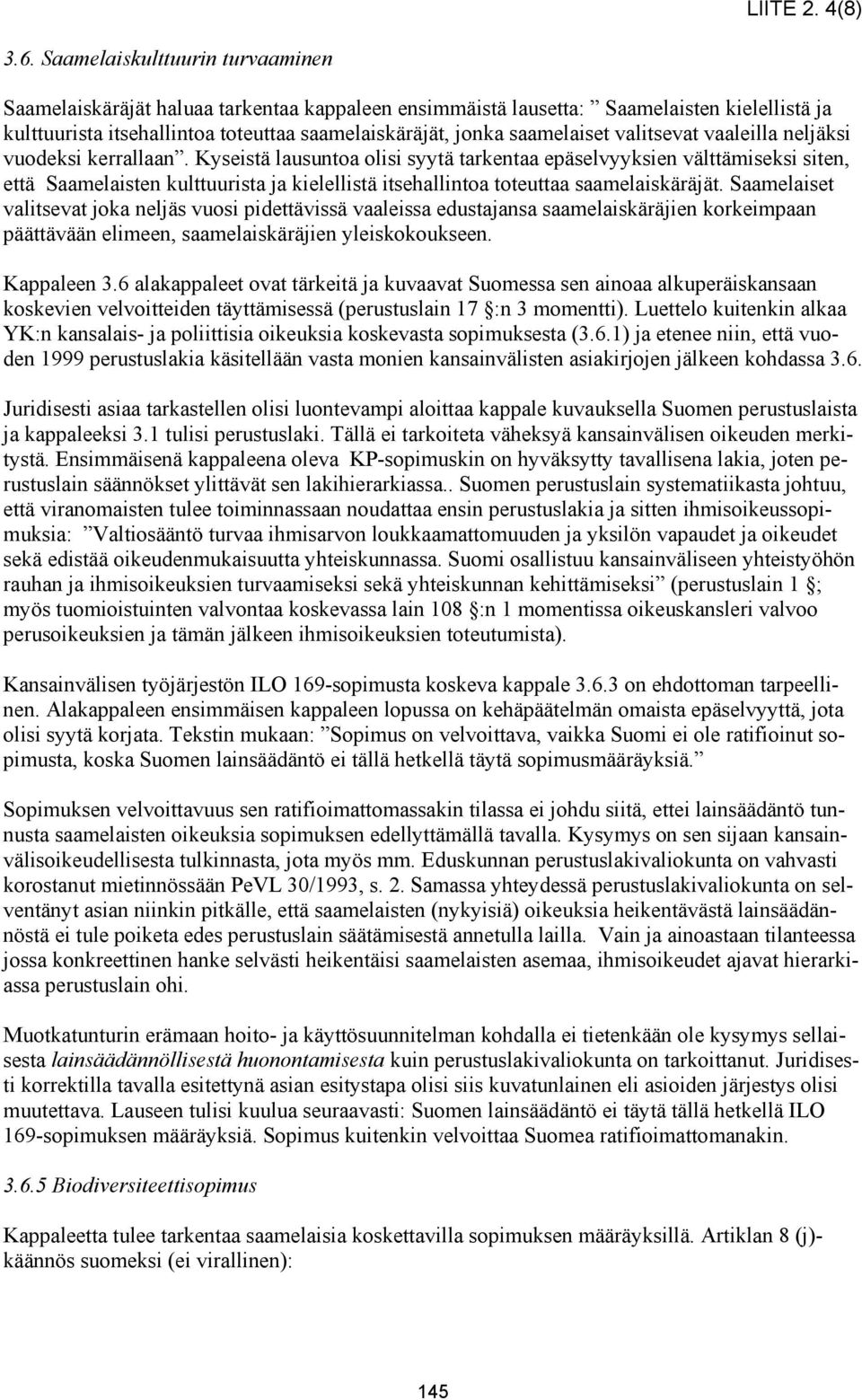 valitsevat vaaleilla neljäksi vuodeksi kerrallaan.