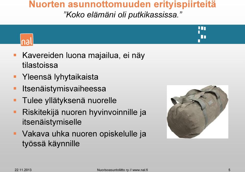 Itsenäistymisvaiheessa Tulee yllätyksenä nuorelle Riskitekijä nuoren hyvinvoinnille ja