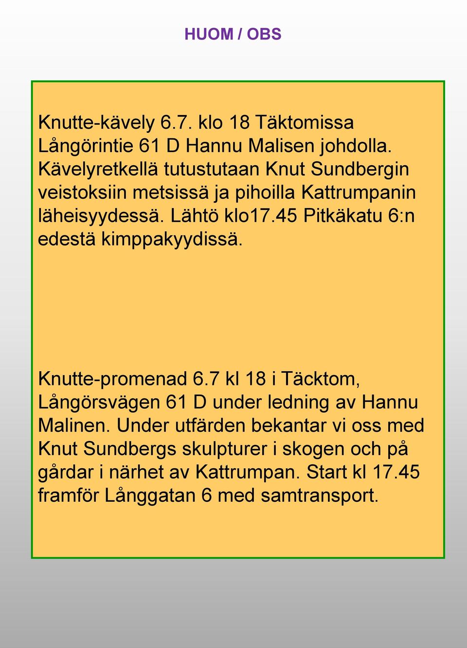 45 Pitkäkatu 6:n edestä kimppakyydissä. Knutte-promenad 6.