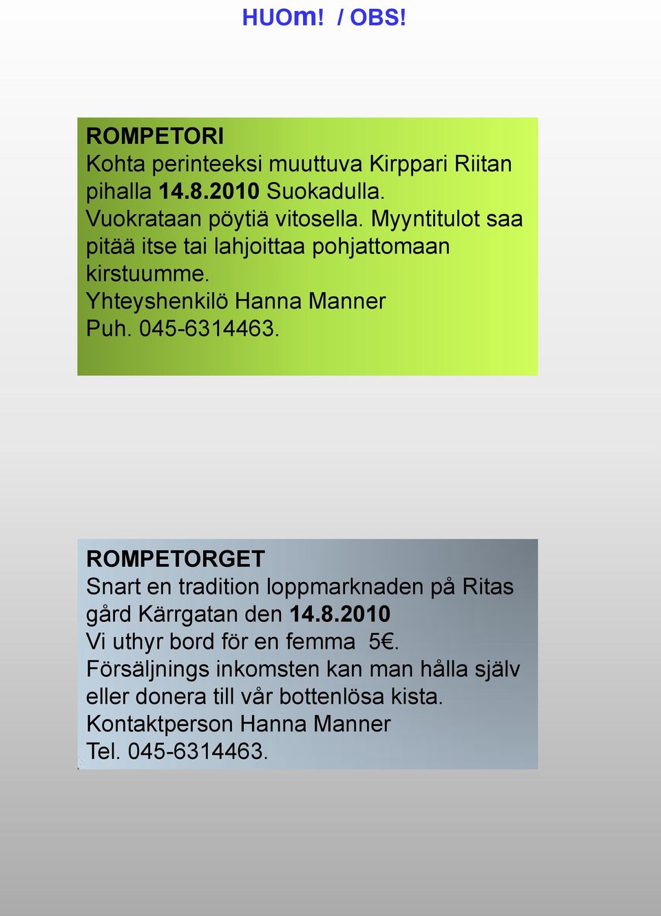 Yhteyshenkilö Hanna Manner Puh. 045-6314463.